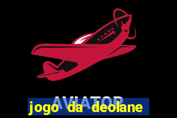 jogo da deolane que ganha dinheiro